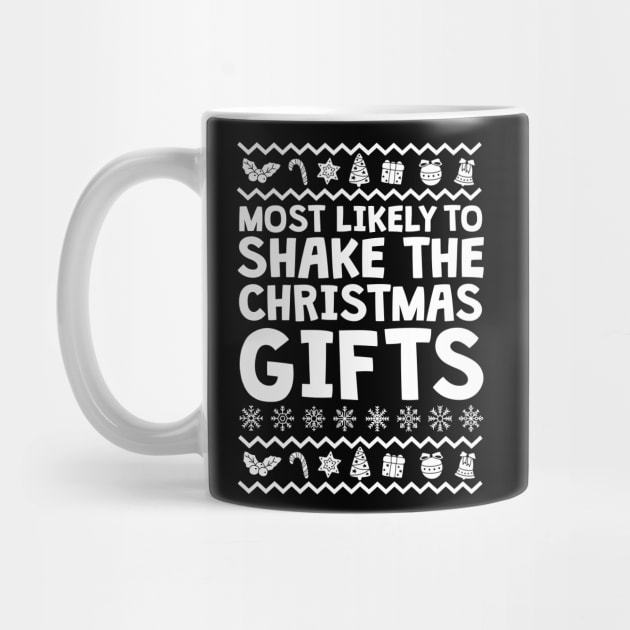 Most Likely To Shake The Gifts Ugly Christmas by thingsandthings